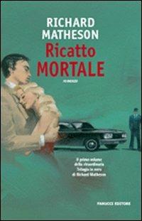Ricatto mortale - Richard Matheson - Libro Fanucci 2007, Collezione dark | Libraccio.it