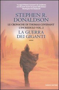La guerra dei giganti. Le cronache di Thomas Covenant l'incredulo. Vol. 2 - Stephen R. Donaldson - Libro Fanucci 2006, Collezione immaginario fantasy | Libraccio.it