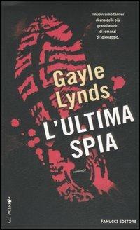 L'ultima spia - Gayle Lynds - Libro Fanucci 2006, Gli aceri | Libraccio.it