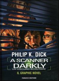 A scanner darkly-Un oscuro scrutare - Philip K. Dick - Libro Fanucci 2006 | Libraccio.it