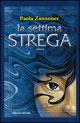 La settima strega - Paola Zannoner - Libro Fanucci 2007 | Libraccio.it