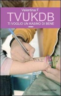 TVUKDB. Ti voglio un kasino di bene - Valentina F. - Libro Fanucci 2007, Teens | Libraccio.it