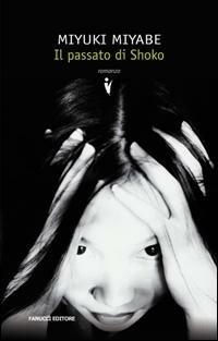 Il passato di Shoko - Miyuki Miyabe - Libro Fanucci 2008, Collezione dark | Libraccio.it