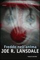 Freddo nell'anima - Joe R. Lansdale - Libro Fanucci 2007, Collezione dark | Libraccio.it