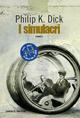 I simulacri - Philip K. Dick - Libro Fanucci 2007, Collezione immaginario Dick | Libraccio.it