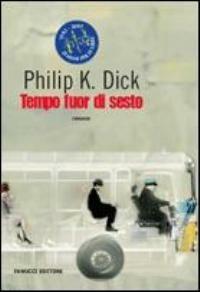 Tempo fuor di sesto - Philip K. Dick - Libro Fanucci 2007, Collezione immaginario Dick | Libraccio.it