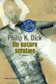 Un oscuro scrutare - Philip K. Dick - Libro Fanucci 2007, Collezione immaginario Dick | Libraccio.it