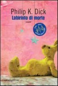Labirinto di morte - Philip K. Dick - Libro Fanucci 2007, Collezione immaginario Dick | Libraccio.it