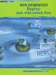 Replay: una vita senza fine - Ken Grimwood - Libro Fanucci 2007, Collezione immaginario | Libraccio.it
