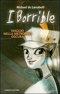 Viaggio nella metropoli oscura. I Borrible - Michael De Larrabeiti - Libro Fanucci 2007, Ragazzi | Libraccio.it