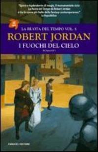 I fuochi del cielo. La ruota del tempo. Vol. 5 - Robert Jordan - Libro Fanucci 2007, Tif extra | Libraccio.it