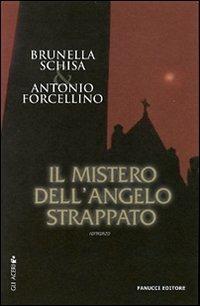 Il mistero dell'angelo strappato - Brunella Schisa, Antonio Forcellino - Libro Fanucci 2007, Gli aceri | Libraccio.it