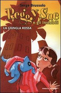La giungla rossa. Peggy sue e gli invisibili. Ediz. illustrata - Serge Brussolo - Libro Fanucci 2007, Tascabili immaginario | Libraccio.it