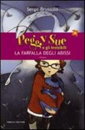 La farfalla degli abissi. Peggy Sue e gli invisibili. Ediz. illustrata