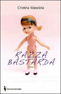 Razza bastarda - Cristina Masciola - Libro Fanucci 2007, Collezione vintage | Libraccio.it