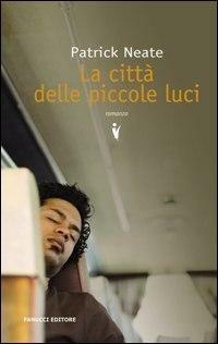 La città delle piccole luci - Patrick Neate - Libro Fanucci 2008, Collezione vintage | Libraccio.it