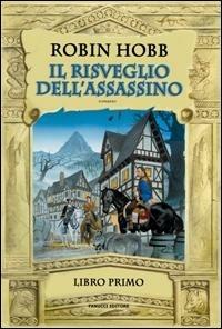 Il risveglio dell'assassino. Trilogia dell'uomo ambrato. Vol. 1 - Robin Hobb - Libro Fanucci 2007, I libri di fantasy | Libraccio.it
