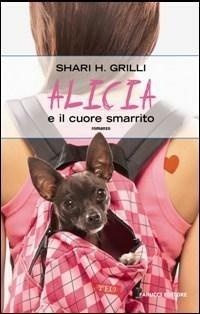 Alicia e il cuore smarrito - Shari H. Grilli - Libro Fanucci 2007, Teens international | Libraccio.it