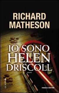 Io sono Helen Driscoll - Richard Matheson - Libro Fanucci 2008, Gli aceri | Libraccio.it