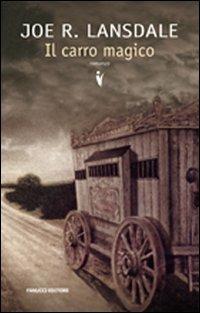 Il carro magico - Joe R. Lansdale - Libro Fanucci 2008, Collezione vintage | Libraccio.it