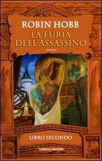 La furia dell'assassino. Trilogia dell'uomo ambrato. Vol. 2 - Robin Hobb - Libro Fanucci 2008, Collezione immaginario fantasy | Libraccio.it