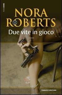 Due vite in gioco - Nora Roberts - Libro Fanucci 2008, Gli aceri | Libraccio.it