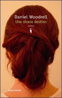 Uno strano destino - Daniel Woodrell - Libro Fanucci 2008, Collezione vintage | Libraccio.it