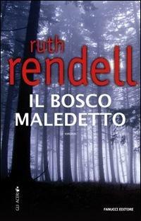 Il bosco maledetto - Ruth Rendell - Libro Fanucci 2008, Gli aceri | Libraccio.it