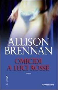 Omicidi a luci rosse - Allison Brennan - Libro Fanucci 2008, Gli aceri | Libraccio.it