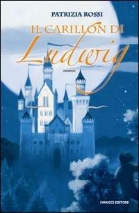 Il carillon di Ludwig - Patrizia Rossi - Libro Fanucci 2008, Ragazzi | Libraccio.it