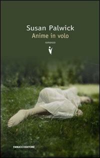Anime in volo - Susan Palwick - Libro Fanucci 2008, Collezione vintage | Libraccio.it