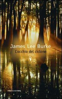 L'occhio del ciclone - James Lee Burke - Libro Fanucci 2009, Collezione vintage | Libraccio.it