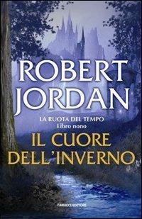 Il cuore dell'inverno. La ruota del tempo. Vol. 9 - Robert Jordan - Libro Fanucci 2008, Collezione immaginario fantasy | Libraccio.it