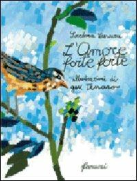 L'amore forte forte. Ediz. illustrata - Loredana Frescura, Gek Tessaro - Libro Fanucci 2008, Kids | Libraccio.it