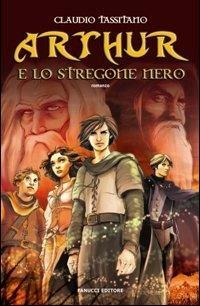 Arthur e lo stregone nero - Claudio Tassitano - Libro Fanucci 2008, Ragazzi | Libraccio.it