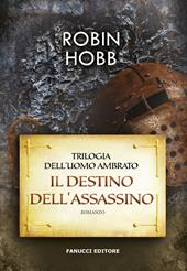 Il destino dell'assassino. Trilogia dell'uomo ambrato. Vol. 3