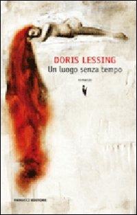 Un luogo senza tempo - Doris Lessing - Libro Fanucci 2008, Collezione vintage | Libraccio.it