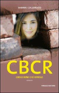 CBCR. Cresci bene che ripasso - Sabina Colloredo - Libro Fanucci 2008, Teens | Libraccio.it