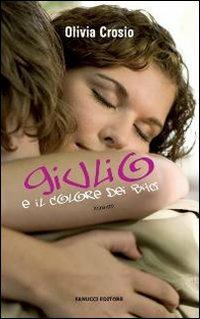 Giulio e il colore dei baci - Olivia Crosio - Libro Fanucci 2009, Teens | Libraccio.it