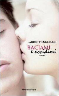 Baciami e uccidimi - Lauren Henderson - Libro Fanucci 2009, Teens international | Libraccio.it