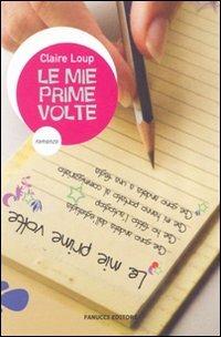 Le mie prime volte - Claire Loup - Libro Fanucci 2009, Teens international | Libraccio.it