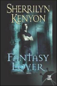 Fantasy lover - Sherrilyn Kenyon - Libro Fanucci 2009, Tif extra | Libraccio.it