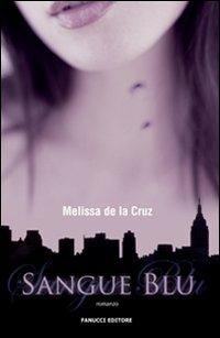 Sangue blu - Melissa De la Cruz - Libro Fanucci 2009, Teens international | Libraccio.it