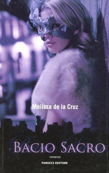 Bacio sacro - Melissa De la Cruz - Libro Fanucci 2009, Teens international | Libraccio.it