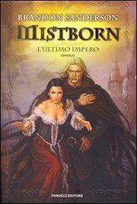 L'ultimo impero. Mistborn - Brandon Sanderson - Libro Fanucci 2009, Collezione immaginario fantasy | Libraccio.it