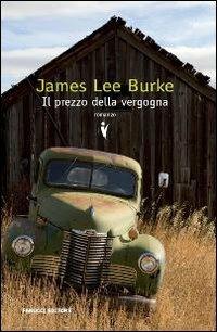 Il prezzo della vergogna - James Lee Burke - Libro Fanucci 2009, Gli aceri | Libraccio.it