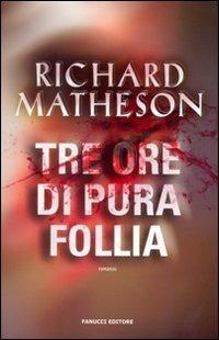 Tre ore di pura follia - Richard Matheson - Libro Fanucci 2009, Gli aceri | Libraccio.it