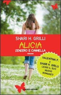 Alicia zenzero e cannella - Shari H. Grilli - Libro Fanucci 2009, Teens international | Libraccio.it