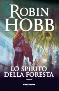Lo spirito della foresta - Robin Hobb - Libro Fanucci 2009, Collezione immaginario fantasy | Libraccio.it