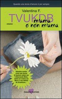 TVUKDB. M'ama o non m'ama - Valentina F. - Libro Fanucci 2009, Teens | Libraccio.it